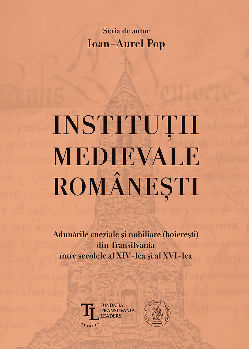 Instituţii medievale româneşti. Adunările cneziale şi nobiliare (boiereşti) din Transilvania între secolele al XIV-lea și al XVI-lea (eBook)
